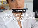 Faits divers : l'avocate alerte du danger de l'évadé de Tarbes
