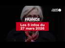 VIDÉO. Les 5 infos France du 27 mars 2026