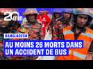 Bangladesh : terrible accident de bus, au moins 26 morts