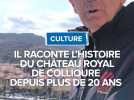 Il raconte l'histoire du château royal de Collioure depuis plus de 20 ans