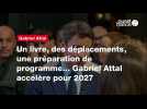 VIDEO. Un livre, des déplacements, une préparation de programme... Gabriel Attal accélère pour 2027