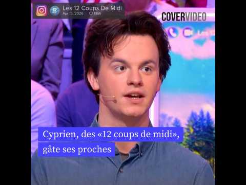 VIDEO : Cyprien, des �12 coups de midi�, a fa&hellip;