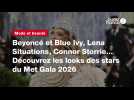 Vid�o VIDEO. Beyonc� et Blue Ivy, Lena Situations, Connor Storrie? D�couvrez les looks des stars du Met Gala 2026