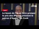 Vid�o VIDEO. Le boom de l?IA va faire grimper le prix des iPhone, pr�vient le patron d?Apple Tim Cook