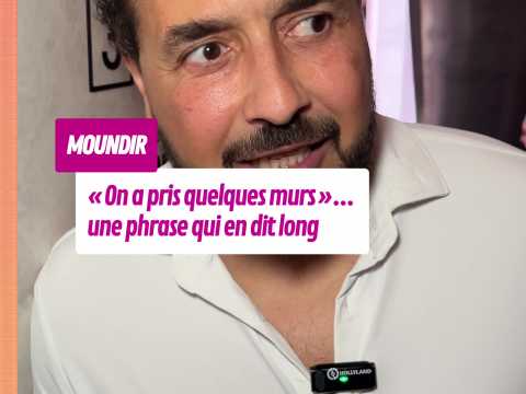 VIDEO : Confidences sinc�res pour Moundir au&hellip;