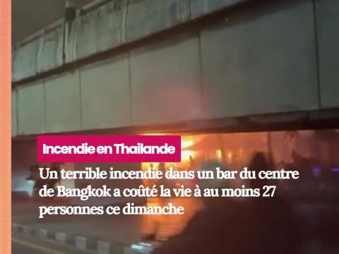 VIDEO : DRAME EN THA�LANDE : Un violent incen&hellip;