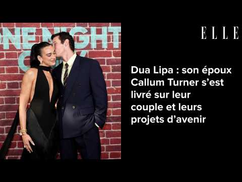 VIDEO : Dua Lipa : son �poux Callum Turner s?est livr� sur leur couple et leurs projets d?avenir
