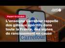 Vid�o VIDEO. L?enseigne Carrefour rappelle des g�teaux ap�ritifs dans toute la France, des signes de rancissement en cause