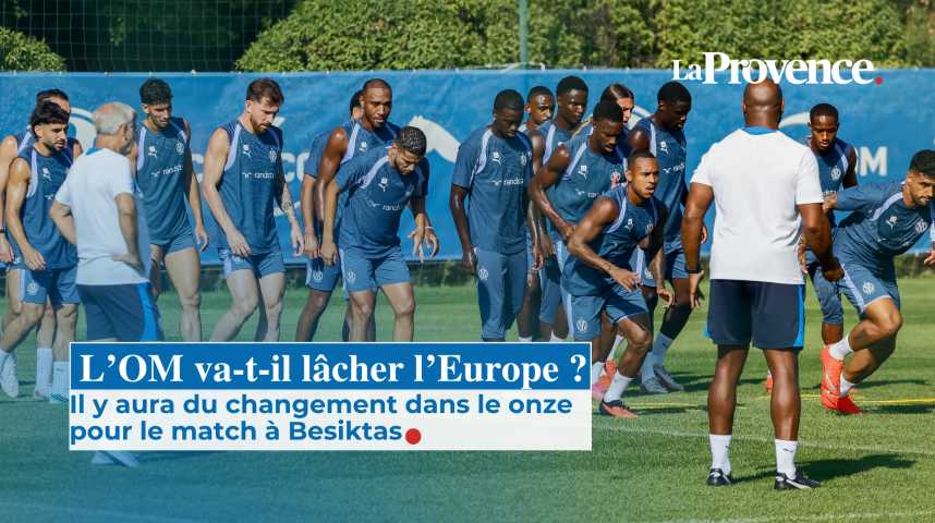 OM-Besiktas : les Olympiens à l’épreuve du feu pour leur entrée en lice en Ligue Europa