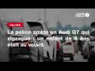 Vid�o VID�O. La police arr�te un Audi Q7 qui zigzague : un enfant de 9 ans �tait au volant