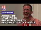 Adrien revient sur son couple avec Julie dans "Mariés au premier regard"