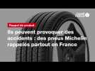 VIDÉO. Ils peuvent provoquer des accidents : des pneus Michelin rappelés partout en France