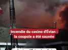 Incendie du Casino d'Évian-les-Bains : la coupole a été sauvée