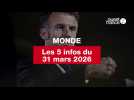 VIDÉO. Les 5 infos Monde du 31 mars 2026
