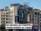 De nouvelles frappes israéliennes au Liban