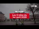Les 5 infos Monde du 1 avril 2026