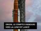 Orion, le compte à rebours vers la lune est lancé