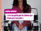 Marwa Merazka : « Je n'acceptais plus la relation que j'avais avec mon père »
