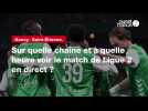 VIDÉO. Nancy - Saint-Étienne : sur quelle chaîne et à quelle heure voir le match de Ligue 2 en direct ?