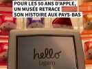 Pour les 50 ans d'Apple, un musée retrace son histoire aux Pays-Bas