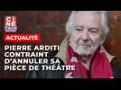 Pierre Arditi contraint d'annuler sa pièce de théâtre à cause de sa santé