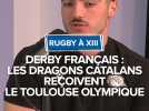 Derby français : Les Dragons Catalans reçoivent le Toulouse Olympique