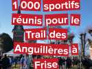 1 000 sportifs réunis pour le Trail des Anguillères à Frise