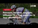 VIDÉO. Cyclisme. Parcours, horaires, engagés, diffusion TV... Tout savoir sur le Tour des Flandres