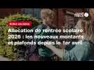 VIDEO. Allocation de rentrée scolaire 2026 : les nouveaux montants et plafonds depuis le 1er avril