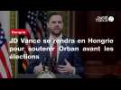 VIDEO. JD Vance se rendra en Hongrie pour soutenir Orban avant les élections