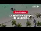 VIDEO. Ouest-France : la sélection Voyages de la semaine