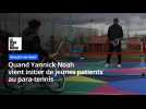 Quand Yannick Noah vient initier de jeunes patients au para-tennis à Vendin-le-Vieil