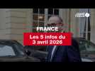 VIDEO. Les 5 infos France du 3 avril 2026