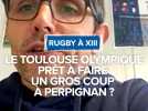 Le Toulouse Olympique prêt à faire un coup à Perpignan ?