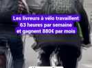 Les livreurs à vélo travaillent 63 heures par semaine et gagnent 880 ¬/mois