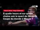 VIDÉO. Alexis Lebrun - Hugo Calderano. À quelle heure et sur quelle chaîne voir le quart de finale de Coupe du monde à Macao ?