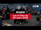 VIDEO. les 5 infos Monde du 29 mars 2026