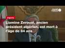 VIDEO. Liamine Zeroual, ancien président algérien, est mort à l'âge de 84 ans