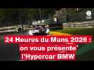 Vid�o VID�O. 24H du Mans 2026 : on vous pr�sente l?Hypercar de BMW sans titre