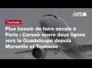 Vid�o VIDEO. Plus besoin de faire escale � Paris : Corsair ouvre deux lignes vers la Guadeloupe depuis Marseille et Toulouse