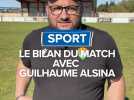 Le bilan du match avec Guilhaume Alsina