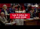 VIDEO. Les 5 infos France du 7 avril 2026