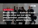 VIDEO. Procès libyen : « Kadhafi n'avait aucune prise sur moi sur le plan financier, politique ou personnel », assure Sarkozy