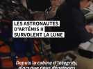 Les astronautes d'Artémis II survolent la Lune
