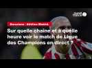 VIDÉO. Barcelone - Atlético Madrid : sur quelle chaîne et à quelle heure voir le match de Ligue des Champions en direct ?