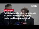 VIDÉO. Parti socialiste : les opposants à Olivier Faure claquent la porte du Bureau national