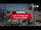 VIDEO. Les 5 infos Monde du 8 avril 2026