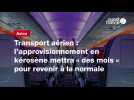 VIDEO. Transport aérien : l'approvisionnement en kérosène mettra « des mois » pour revenir à la normale