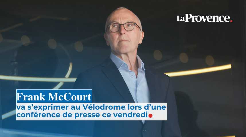 OM Owner Frank McCourt to Hold Exceptional Press Conference in Marseille