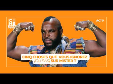 VIDEO : Cinq choses � savoir sur Mister T